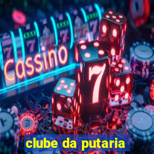 clube da putaria